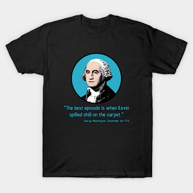 George Washington's Favorite Episode T-Shirt by Bob Rose